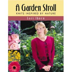 A Garden Stroll: Knits Inspired By Nature Book By Lori Ihnen A Garden Stroll: Knits Inspired By Nature Book By Lori Ihnen