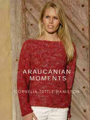 Araucanian Moments Pattern Book by Cornelia Tuttle Hamilton Araucanian Moments Pattern Book by Cornelia Tuttle Hamilton